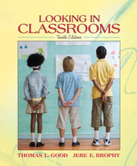 Thomas L. Good, Jere E. Brophy — Looking in Classrooms (10th Edition)