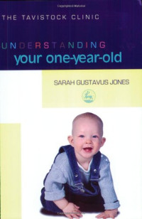Sarah Gustavus Jones — Understanding Your One-year-old (Understanding Your Child Series)