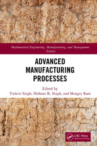 Yashvir Singh, Nishant K. Singh, Mangey Ram — Advanced Manufacturing Processes