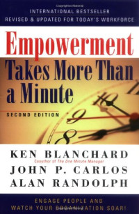 Ken Blanchard, John P Carlos, Alan Randolph, John P. Carlos — Empowerment Takes More Than a Minute
