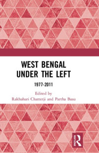 Rakhahari Chatterji, Partha Pratim Basu — West Bengal under the Left 1977-2011