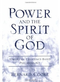 Bernard Cooke — Power and the Spirit of God - Toward an Experience-Based Pneumatology
