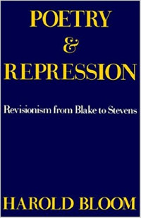 Harold Bloom — Poetry and Repression: Revisionism from Blake to Stevens