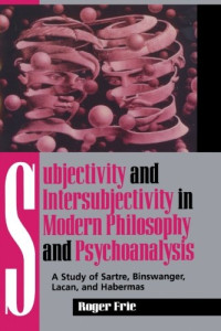 Roger Frie — Subjectivity and Intersubjectivity in Modern Philosophy and Psychoanalysis