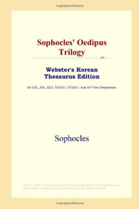 Sophocles — Sophocles' Oedipus Trilogy (Webster's Korean Thesaurus Edition)