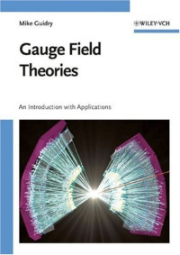 Mike Guidry — Gauge field theories: an introduction with applications