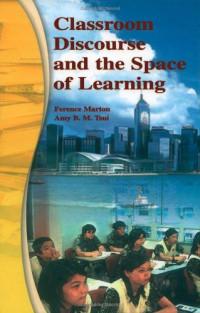 Ference Marton, Amy Tsui — Classroom Discourse and the Space of Learning
