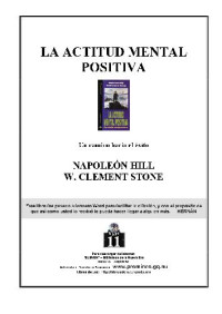 Napoleon Hill, W. Clement Stone — LA Actitud Mental Positiva: UN Camino Hacia El Exito/Success Through an Positive Mental Attitude