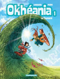 Eric Corbeyran, Alice Picard, Elsa Brants, Guillaume Lapeyre — Okhéania, Tome 1 : Le tsunami