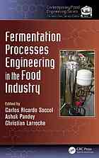 Carlos Ricardo Soccol; Ashok Pandey; Christian Larroche — Fermentation processes engineering in the food industry