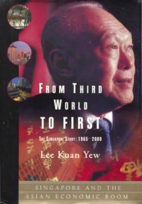 Lee Kuan Yew — From Third World to First: The Singapore Story, 1965–2000