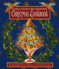 Camille Glenn — Camille Glenn's Old-Fashioned Christmas Cookbook