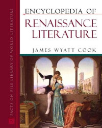James Wyatt Cook — Encyclopedia Of Renaissance Literature (Encyclopedia of World Literature)