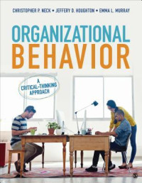 Christopher P. Neck, Jeffery D. Houghton, Emma L. Murray — Organizational Behavior: A Critical-Thinking Approach
