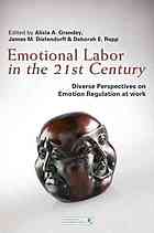 Grandey, Alicia; Diefendorff, James; Rupp, Deborah E — Emotional labor in the 21st century : diverse perspectives on the psychology of emotion regulation at work