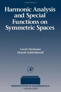Gerrit Heckman, Henrik Schlichtkrull — Harmonic Analysis and Special Functions on Symmetric Spaces (Perspectives in Mathematics)