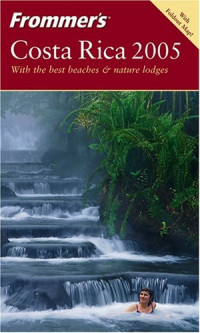 Eliot Greenspan — Frommer's Costa Rica 2005 (Frommer's Complete)
