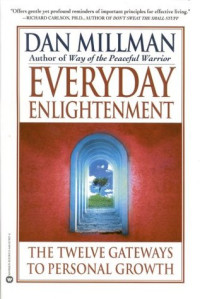 Dan Millman — Everyday Enlightenment: The Twelve Gateways to Personal Growth