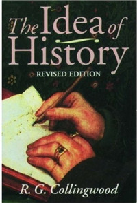R. G. Collingwood — The Idea of History: With Lectures 1926-1928