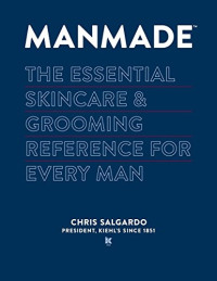 Chris Salgardo — Manmade: The Essential Skincare & Grooming Reference for Every Man
