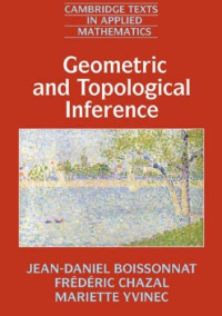 Boissonnat, Jean-Daniel; Chazal, Frédéric; Yvinec, Mariette — Geometric and Topological Inference