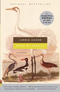 Lorrie Moore — Birds of America: Stories