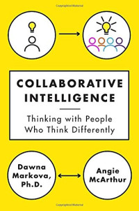Dawna Markova, Angie McArthur — Collaborative Intelligence: Thinking with People Who Think Differently