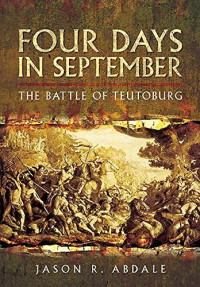 Jason R. Abdale — Four Days in September: The Battle of Teutoburg