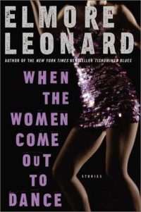 Elmore Leonard — When the Women Come Out to Dance