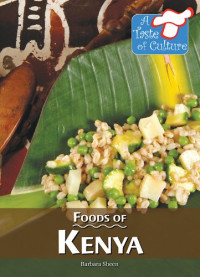 Barbara Sheen — Foods of Kenya (A Taste of Culture)