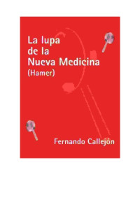 Callejon Fernando — La Lupa De La Nueva Medicina (Dr.Geer Hamer)