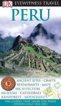 Nigel Hicks, Linda Whitwam — Peru (Eyewitness Travel Guides)