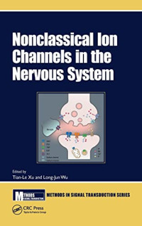 Xu Tian-le (editor), Long-Jun Wu (editor) — Nonclassical Ion Channels in the Nervous System (Methods in Signal Transduction Series)