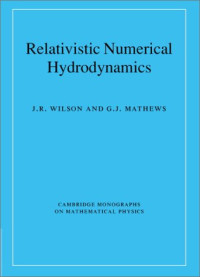 Wilson J.R., Mathews G.J. — Relativistic numerical hydrodynamics