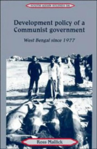 Ross Mallick — Development Policy of a Communist Government: West Bengal since 1977