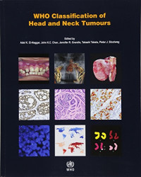 Adel K. El-Naggar, John K. C. Chan, Jennifer R. Grandis, Takashi Takata, Pieter J Slootweg — WHO Classification of Head and Neck Tumours