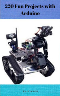 Elif  Avcu — 220 Fun Projects with Arduino
