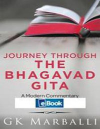 Marballi, G K — Journey Through the Bhagavad Gita: A Modern Commentary with Word-To-Word Sanskrit-English Translation