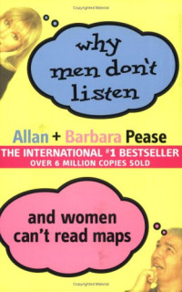Allan Pease — Why Men Don't Listen and Women Can't Read Maps: How We're Different and What to Do About It