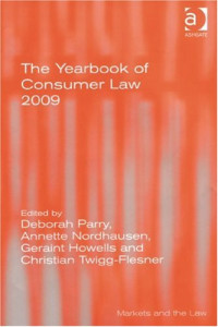 Deborah Parry, Annette Nordhausen, Geraint Howells, Christian Twigg-Flesner — The Yearbook of Consumer Law 2009 (Markets and the Law)