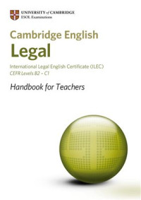  — Cambridge English: Legal - CEFR Levels B2 - C1 - Handbook for Teachers