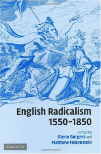 Glenn Burgess, Matthew Festenstein — English Radicalism, 1550-1850