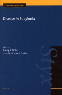 Irving L. Finkel and Markham J. Geller — Disease in Babylonia (Cuneiform Monographs)