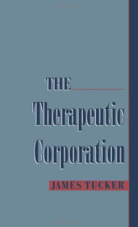 James Tucker — The Therapeutic Corporation (Studies on Law and Social Control)