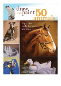 Jeanne Filler Scott — Draw and Paint 50 Animals Dogs, Cats, Birds, Horses and More