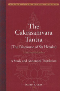 David B. Gray — The Cakrasamvara Tantra: A Study and Annotated Translation