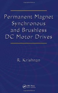 Ramu Krishnan — Permanent Magnet Synchronous and Brushless DC Motor Drives