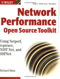 Richard Blum — Network Performance Open Source Toolkit - Using Netperf, tcptrace, NIST Net, and SSFNet