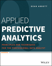 Dean Abbott — Applied Predictive Analytics: Principles and Techniques for the Professional Data Analyst