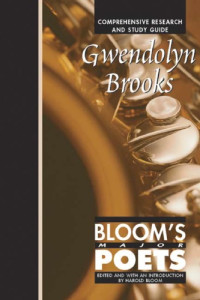 Harold Bloom — Gwendolyn Brooks: Comprehensive Research and Study Guide (Bloom's Major Poets)